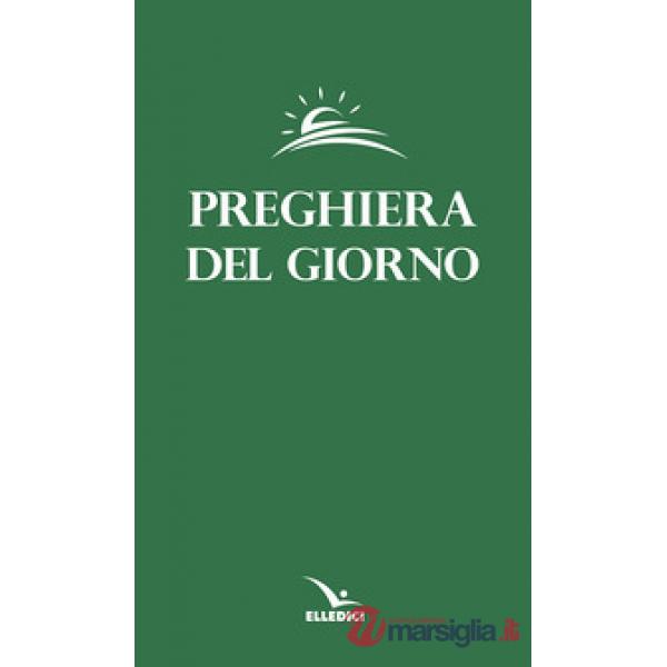 Preghiera del giorno. Invitatorio, Lodi mattutine, Ora Media e Vespri delle quattro settimane del Salterio...
