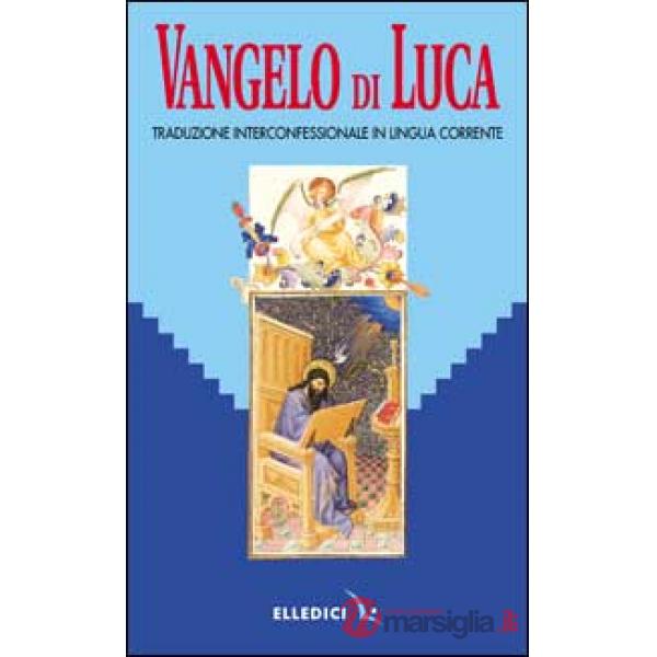 Parola del Signore. Il Nuovo Testamento. Vangelo di Luca. Traduzione interconfessionale dal testo greco in lingua corrente
