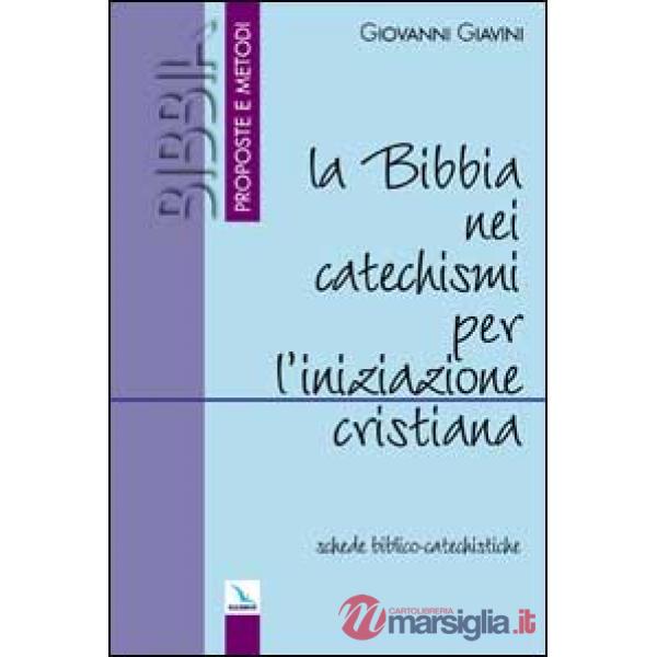 Bibbia nei catechismi per l'iniziazione cristiana. Schede biblico-catechistiche (La)