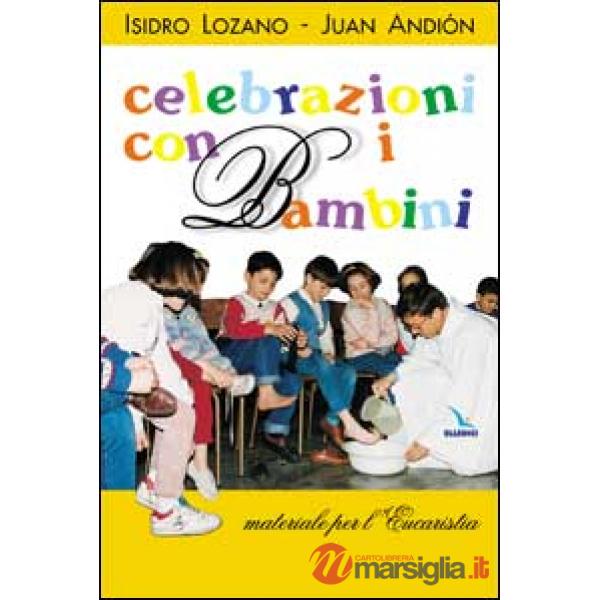Celebrazioni con i bambini. Materiali per l'Eucaristia