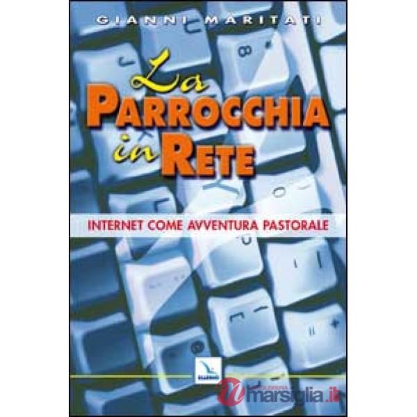 Parrocchia in rete. Internet come avventura pastorale (La)