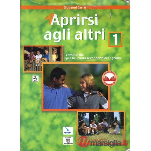 APRIRSI AGLI ALTRI. CORSO DI IRC PER LA SCUOLA MEDIA. VOL. 1