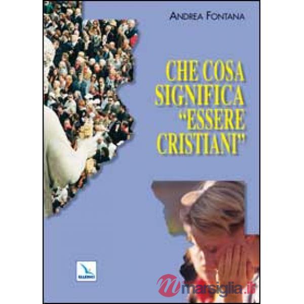 Che cosa significa «essere cristiani»
