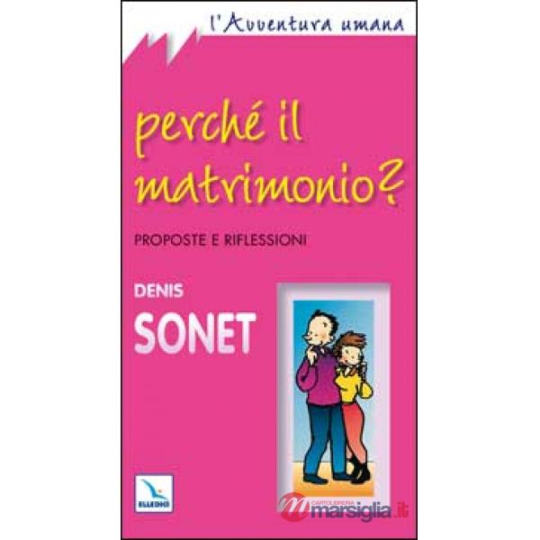 Perché il matrimonio? Proposte e riflessioni
