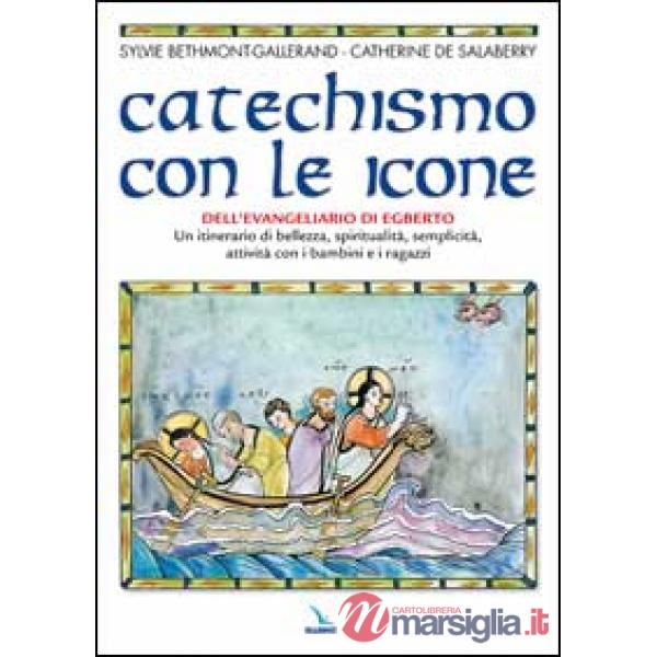 Catechismo con le icone dell'Evangeliario di Egberto. Un itinerario di bellezza, spiritualità, semplicità, attività con i bambin