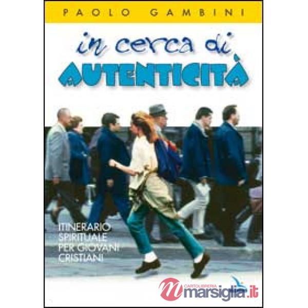 In cerca di autenticità. Itinerario spirituale per giovani cristiani