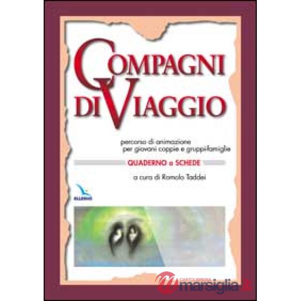 Compagni di viaggio. Percorso di animazione per giovani coppie e gruppi-famiglia. Quaderno a schede