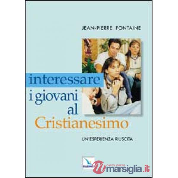 Interessare i giovani al Cristianesimo. Un'esperienza riuscita
