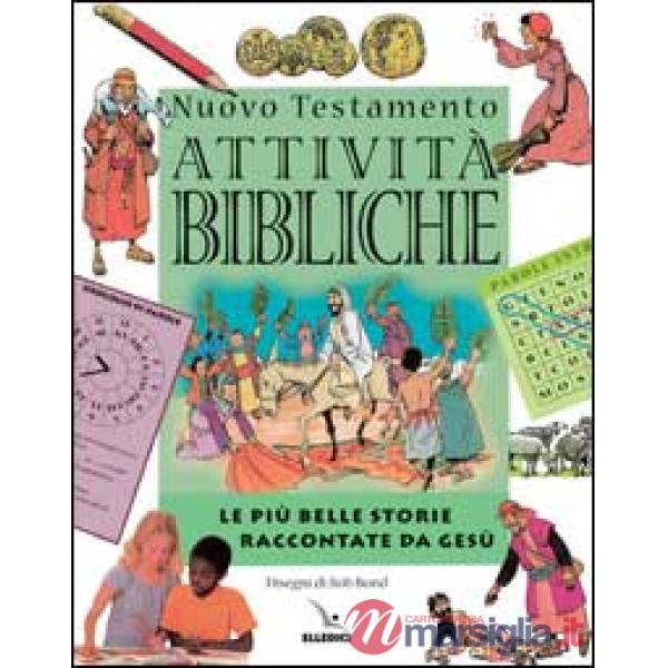 Nuovo Testamento. Le più belle storie raccontate da Gesù. Attività bibliche