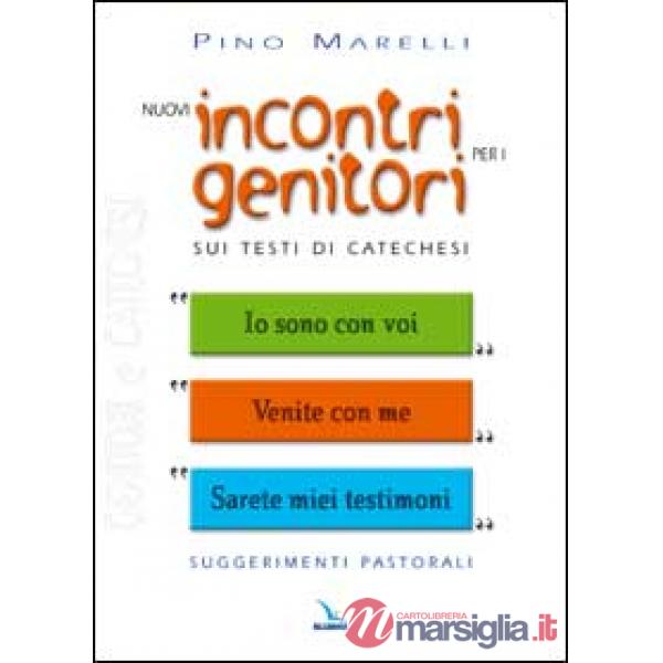 Nuovi incontri per i genitori. Sui testi di catechesi «Io sono con voi», «Venite con me», «Sarete miei testimoni»