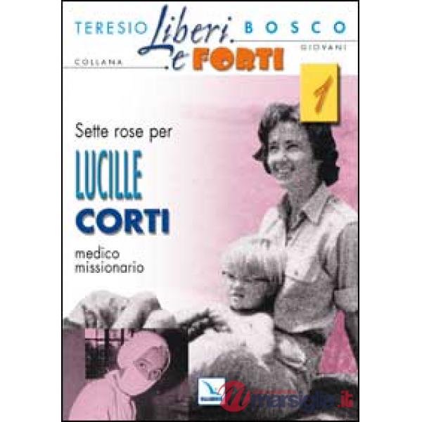 Sette rose per Lucille Corti, medico missionario