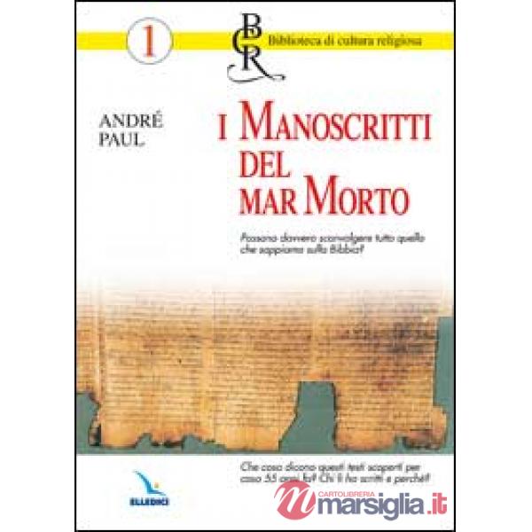 Manoscritti del Mar Morto. Possono sconvolgere quello che sappiamo sulla Bibbia? Chi li ha scritti e perché? (I)