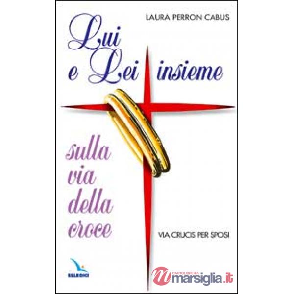 Lui e lei insieme sulla via della croce. Via Crucis per sposi