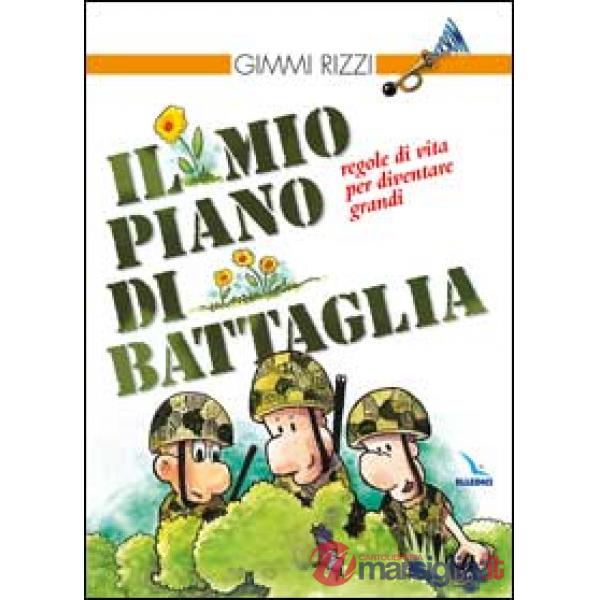 Mio piano di battaglia. Regole di vita per diventare grandi (Il)