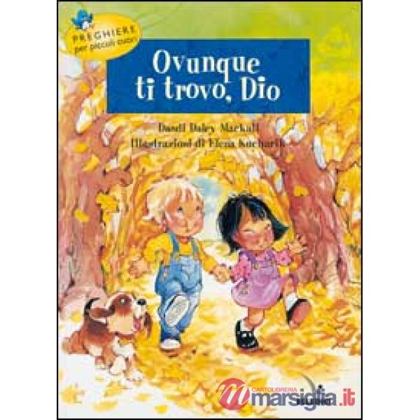 Ovunque ti trovo, Dio. Preghiere per piccoli cuori