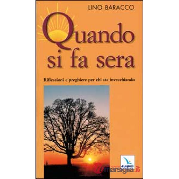 Quando si fa sera. Riflessioni e preghiere per chi sta invecchiando