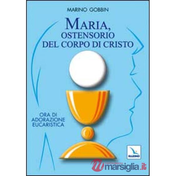 Maria, ostensorio del corpo di Cristo. Ora di adorazione eucaristica