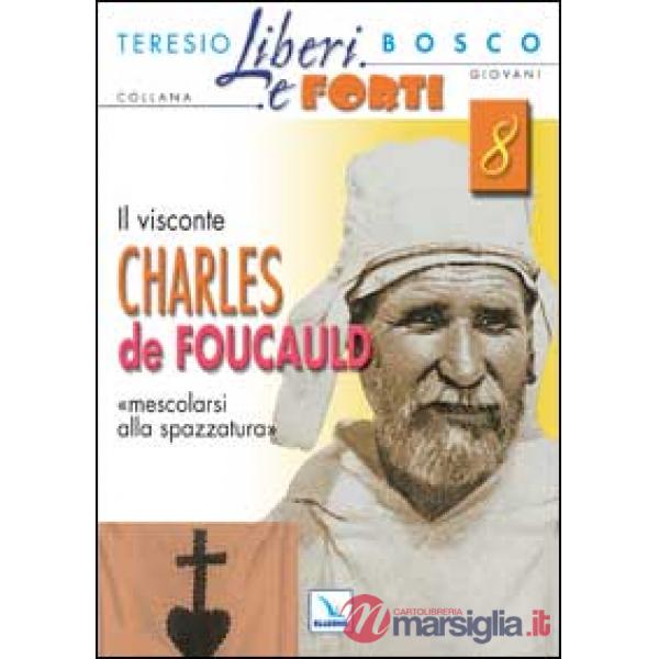 Visconte Charles de Foucauld. Mescolarsi alla spazzatura umana (Il)
