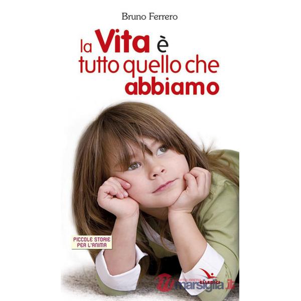 Vita è tutto quello che abbiamo (La)