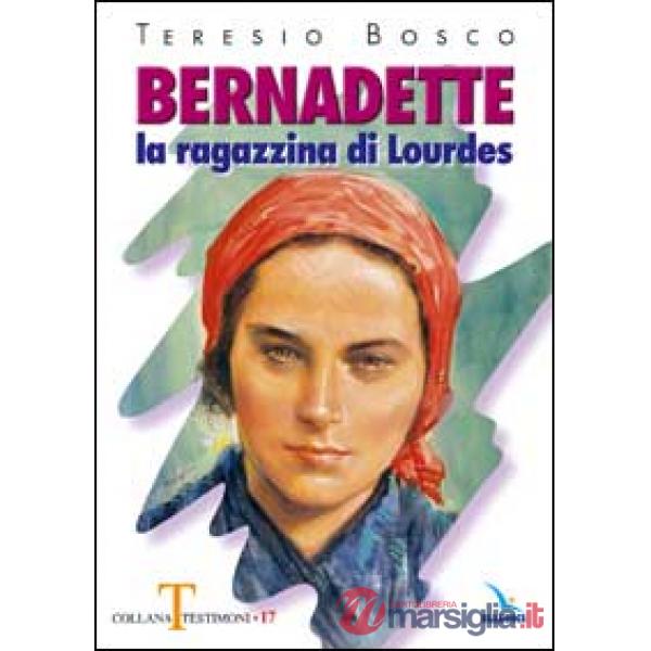Bernadette. La ragazzina di Lourdes