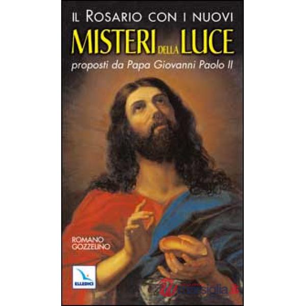 Rosario con i nuovi misteri della luce proposti da papa Giovanni Paolo II (Il)