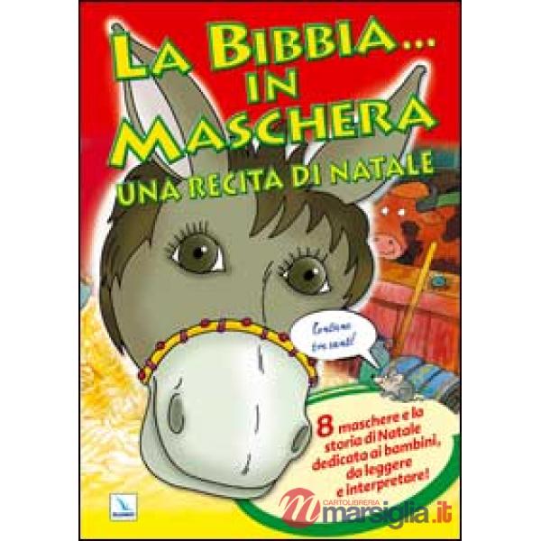 Bibbia ... in maschera. Una recita per Natale. 8 maschere e la storia di Natale dedicata ai bambini, da leggere e interpretare! 