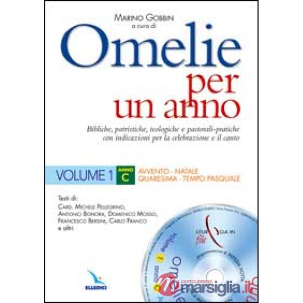 Omelie per un anno. Bibliche, patristiche, teologiche e pastorali-pratiche con indicazioni per la celebrazione e il canto. Anno 