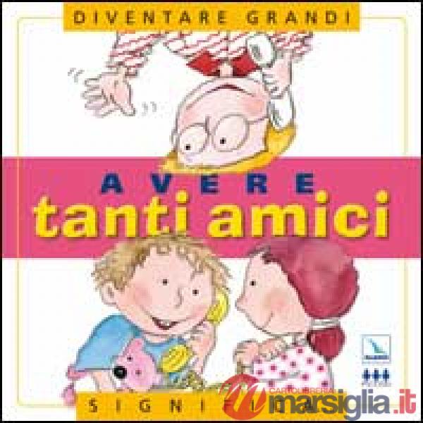 DIVENTARE GRANDI... - AVERE TANTI AMICI
