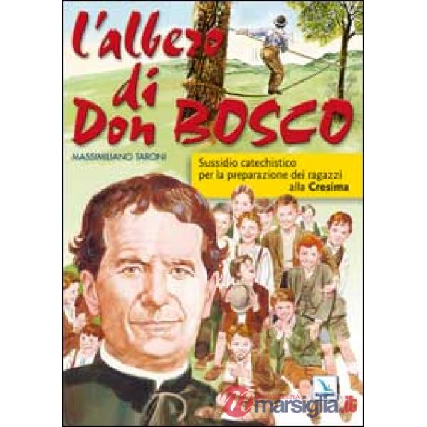 Albero di Don Bosco. Sussidio catechistico in preparazione alla Cresima (L')