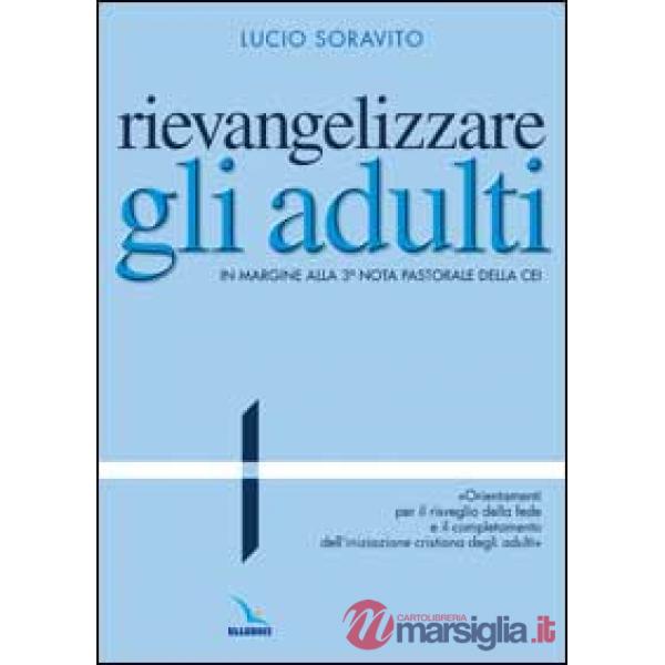 Rievangelizzare gli adulti. Nota pastorale della CEI. "Orientamenti per il risveglio della fede e il completamento dell'iniziazi