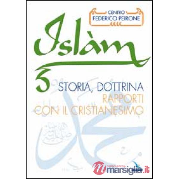 Islàm. Storia, dottrina, rapporti con il cristianesimo (L')