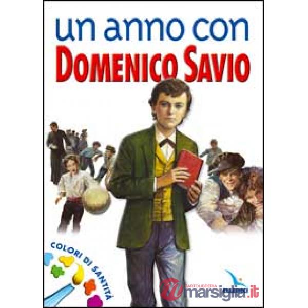 Anno con Domenico Savio. Colori di santità. Un messaggio ai ragazzi (Un)