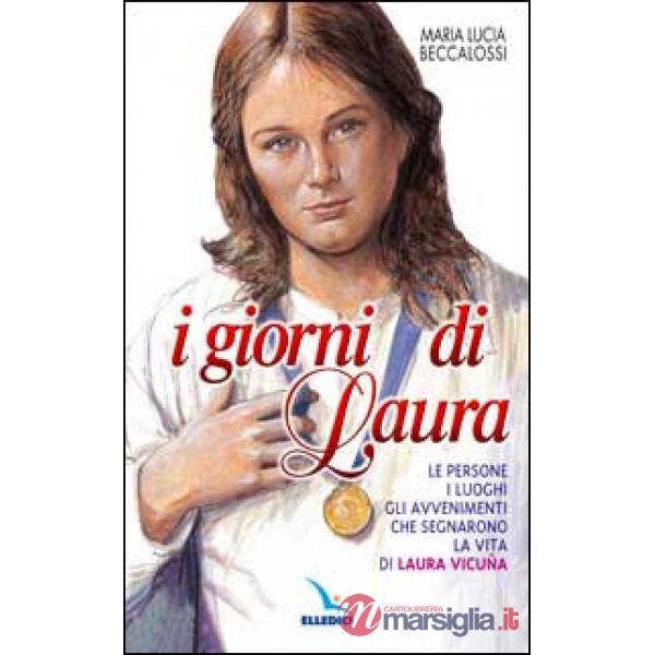 Giorni di Laura. Le persone, i luoghi, gli avvenimenti che segnarono la vita di Laura Vicuña (I)