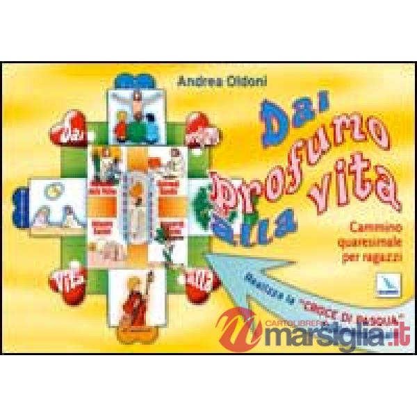 Dài profumo alla vita. Cammino quaresimale per ragazzi