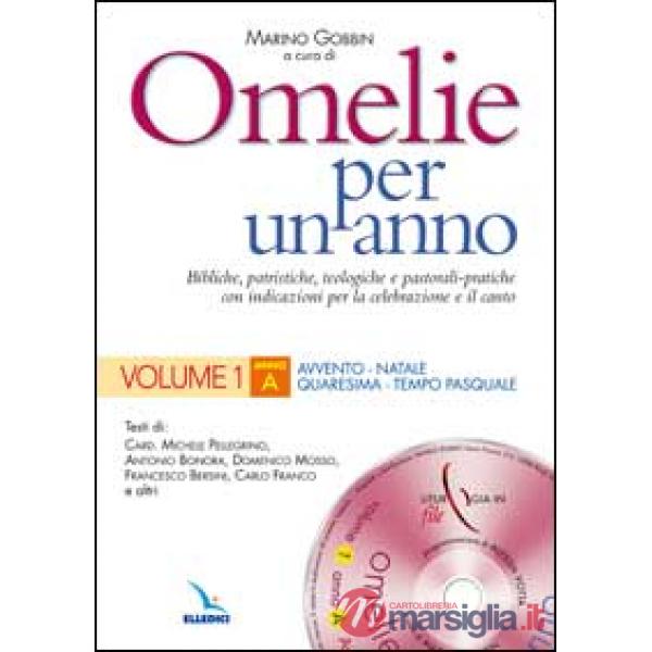 Omelie per un anno. Bibliche, patristiche, teologiche e pastorali-pratiche con indicazioni per la celebrazione e il canto. Anno 