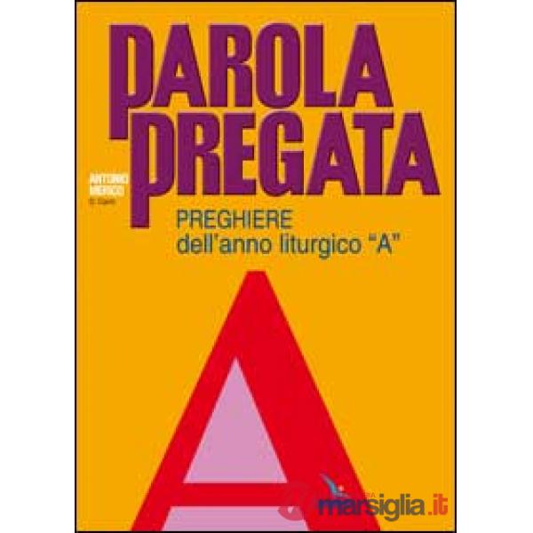 Parola pregata. Preghiere dell'anno liturgico «A»