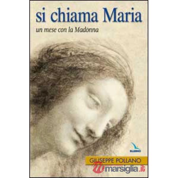 Si chiama Maria. Un mese con la Madonna