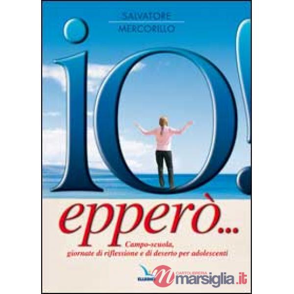 Io! Epperò... Campo-scuola, giornate di riflessione e di deserto per adolescenti