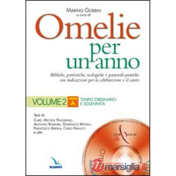 Omelie per un anno. Bibliche, patristiche, teologiche e pastorali-pratiche con indicazioni per la celebrazione e il canto. Anno 