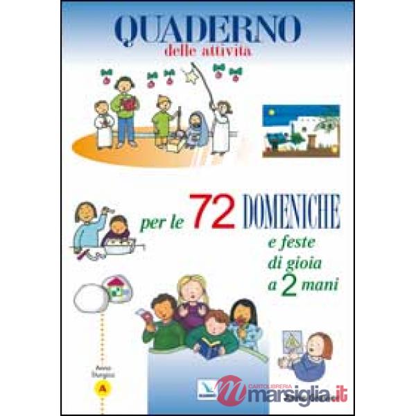 72 domeniche e feste di gioia a 2 mani. Anno «A». Quaderno delle attività