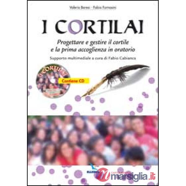Cortilai. Progettare e gestire il cortile e la prima accoglienza in oratorio. Con CD-ROM (I)