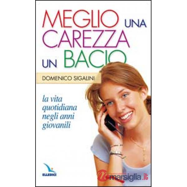 Meglio una carezza, un bacio. La vita quotidiana negli anni giovanili. La pietra nello stagno