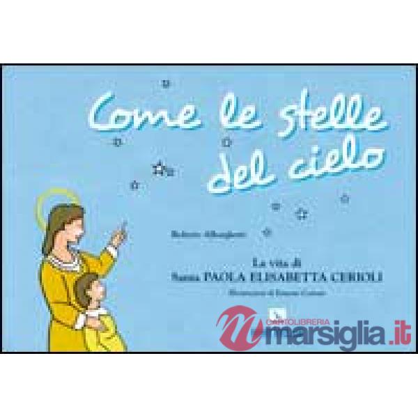 Come le stelle del cielo. La vita di Santa Paola Elisabetta Cerioli