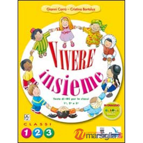 VIVERE INSIEME. TESTO DI IRC. PER LA 1, 2 E 3 CLASSE ELEMENTARE
