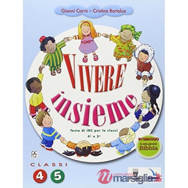 VIVERE INSIEME. TESTO DI IRC. PER LA 4 E 5 CLASSE ELEMENTARE