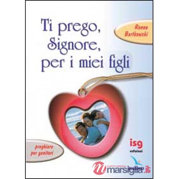 Ti prego, Signore, per i miei figli. Preghiere per genitori