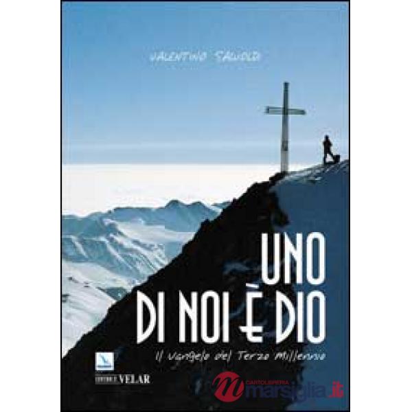 Uno di noi è Dio. Il vangelo del terzo millennio