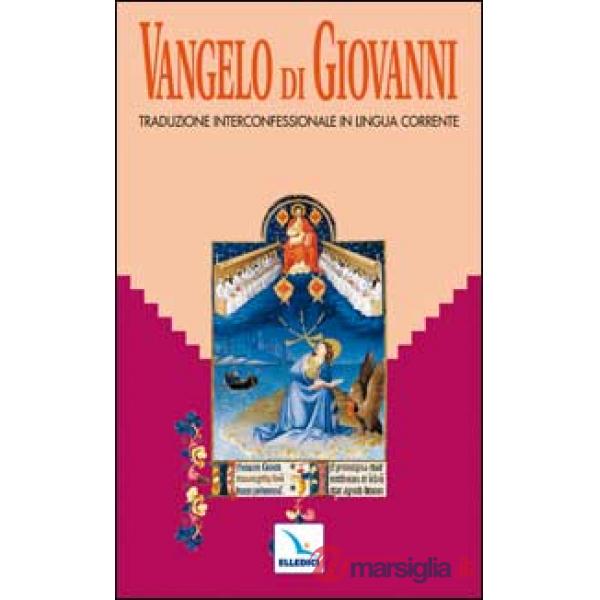 Vangelo di Giovanni. Traduzione interconfessionale dal testo greco in lingua corrente. Parola del Signore. Il Nuovo Testamento