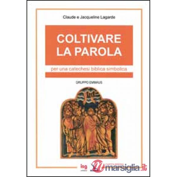 Coltivare la parola. Per una catechesi biblica simbolica