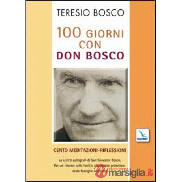 100 giorni con don Bosco. Cento meditazioni-riflessioni su scritti autografi di san Giovanni Bosco